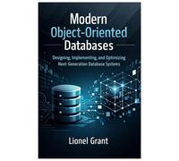 Modern Object-Oriented Databases: Designing, Implementing, and Optimizing Next-Generation Database Systems