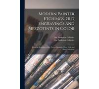 Modern Painter Etchings, Old Engravings And Mezzotints In Color: From The Portfolios Of Mr. Taylor Hatfield Of New York And Other Collections