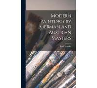 Modern Paintings By German And Austrian Masters