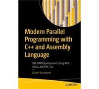 Modern Parallel Programming with C++ and Assembly Language: X86 SIMD Development Using AVX, AVX2, and AVX-512