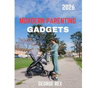 Modern Parenting Gadgets (full color guide): Modern Parenting Gadgets: Essential Smart Tools, Safety Tech & Everyday Innovations to Make Parenting Easier, Safer, and Stress-Free