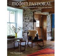 Modern Pastoral: Bring the Tranquility of Nature into Your Home