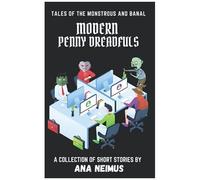 Modern Penny Dreadfuls: Tales Of The Monstrous And Banal
