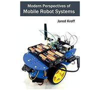 Modern Perspectives Of Mobile Robot Systems