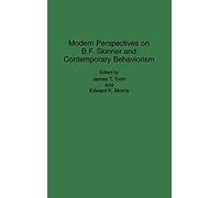 Modern Perspectives On B. F. Skinner And Contemporary Behaviorism