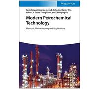 Modern Petrochemical Technology : Methods, Manufacturing And Applications