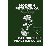 Modern Petrykivka: Cat Brush Practice Guide No. 4: A Hands-On Stroke Practice Guide to Master Petrykivka Cat Brush Techniques - How to Draw Floral Elements for Beginners and Aspiring Artists