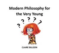 Modern Philosophy For The Very Young (Deep Thinkers: The Young Philosopher's Guidebooks)