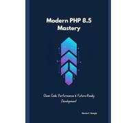 Modern PHP 8.5 Mastery: Clean Code, Performance & Future-Ready Development