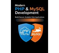 Modern PHP & MySQL Development: Build Secure, Scalable Web Applications