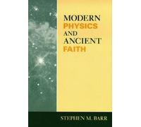 Modern Physics And Ancient Faith