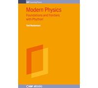 Modern Physics: Foundations and Frontiers With Phython