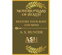 MODERN PILLARS OF HEALTH: RESTORE YOUR BODY AND MIND
