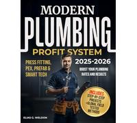 MODERN PLUMBING PROFIT SYSTEM: Smart Plumbing Domination - Press Fitting, PEX, and HVAC Innovations to Maximize Profits, Scale Your Contracting Business, and Master Marketing