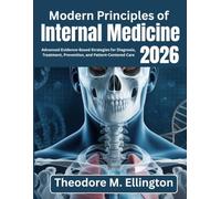 Modern Principles of Internal Medicine 2026: Advanced Evidence-Based Strategies for Diagnosis, Treatment, Prevention, and Patient-Centered Care