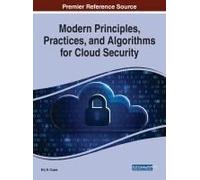 Modern Principles, Practices, And Algorithms For Cloud Security