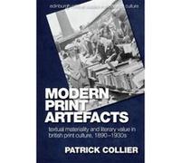 Modern Print Artefacts: Textual Materiality and Literary Value in British Print Culture, 1890-1930s (Edinburgh Critical Studies in Modernist Culture) - [Version Originale] Inconnu (Auteur)