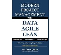Modern Project Management with Data, Agile and Lean: Predict with Data, Deliver with Agile, Simplify with Lean