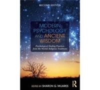 Modern Psychology And Ancient Wisdom: Psychological Healing Practices From The World'S Religious Traditions (Paperback) Sharon G Mijares, (Auteur)