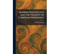 Modern Psychology and the Validity of Christian Experience