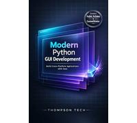 Modern Python GUI Development: Design Clean, Responsive, and User-Friendly Desktop Applications with Python