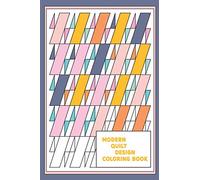 Modern Quilt Design Coloring Book: Geometric Patterns and Shapes for the Modern Quilter