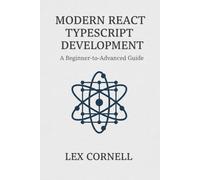 Modern React TypeScript Development: A Beginner-to-Advanced Guide