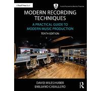 Modern Recording Techniques: A Practical Guide to Modern Music Production