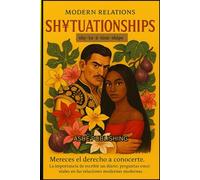 Modern Relations SH¥TUATIONSHIPS: Mereces el derecho a conocerte. La importancia de escribir un diario: preguntas esecibniales en las relaciones modernas