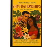 Modern Relations SH¥TUATIONSHIPS: Mereces el derecho a conocerte. La importancia de escribir un diario: preguntas esecibniales en las relaciones modernas