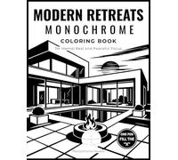 Modern Retreats Monochrome Coloring Book: Modern Homes, Courtyards, Pools and Outdoor Spaces | One-Pen “Fill the X” Coloring for Calm Focus