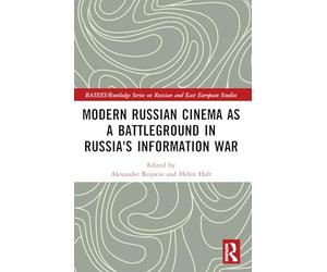 Modern Russian Cinema as a Battleground in Russia's Information War