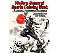 Modern Samurai Sports Coloring Book: 50 Relaxing and Dynamic Athletic Scenes to Color