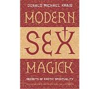 Modern Sex Magick: Secrets of Erotic Spirituality
