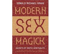 Modern Sex Magick: Secrets of Erotic Spirituality