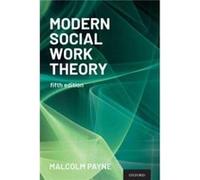 Modern Social Work Theory - Payne Malcolm Policy and Development Adviser Policy and Development Adviser St Christophers Hospice - Oxford University Press Payne Malcolm Policy and Development Adviser P