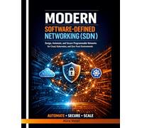 Modern Software-Defined Networking (SDN): Design, Automate, and Secure Programmable Networks for Cloud, Kubernetes, and Zero-Trust Environments