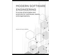 Modern Software Engineering (Vol. 1): A Survey Of Principles And Practices For Individuals, Teams, And Organisations.