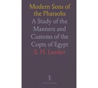 Modern Sons of the Pharaohs: A Study of the Manners and Customs of the Copts of Egypt