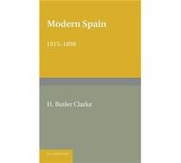 Modern Spain 18151898 - Henry Butler Clarke - Cambridge University Press - Livre en Anglais - Paperback Henry Butler ClarkeHenry Butler Clarke (Auteur)