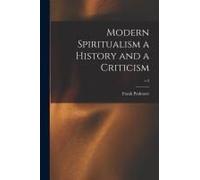 Modern Spiritualism A History And A Criticism; V.2