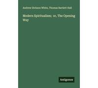 Modern Spiritualism; or, The Opening Way