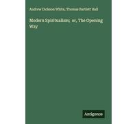 Modern Spiritualism; or, The Opening Way