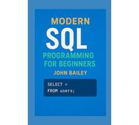 Modern SQL Programming for Beginners: Featuring MySQL 9.4 and DBeaver