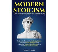 Modern Stoicism: A Practical Guide for the 21st Century