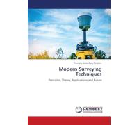 Modern Surveying Techniques: Principles, Theory, Applications and Future