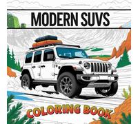 Modern SUVs Coloring Book: Exciting and Easy-to-Color Illustrations of Popular and New SUVs in Action Scenes for Kids, Teens, and Car Enthusiasts