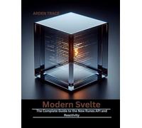 Modern Svelte: The Complete Guide to the New Runes API and Reactivity