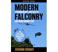 Modern Technologies Applied to Falconry and Reintroduction: The First High-Tech Training Program for Birds of Prey