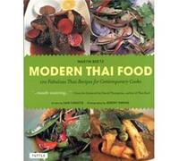 Modern Thai Food 100 Fabulous Thai Recipes for Contemporary Cooks Thai Cookbook 132 Recipes by Martin Boetz & Foreword by David Thompson & Photographs by Martin Boetz Foreword by David Thompson Photog